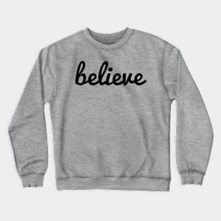 Believe Motivational Inspirational Crewneck Sweatshirt